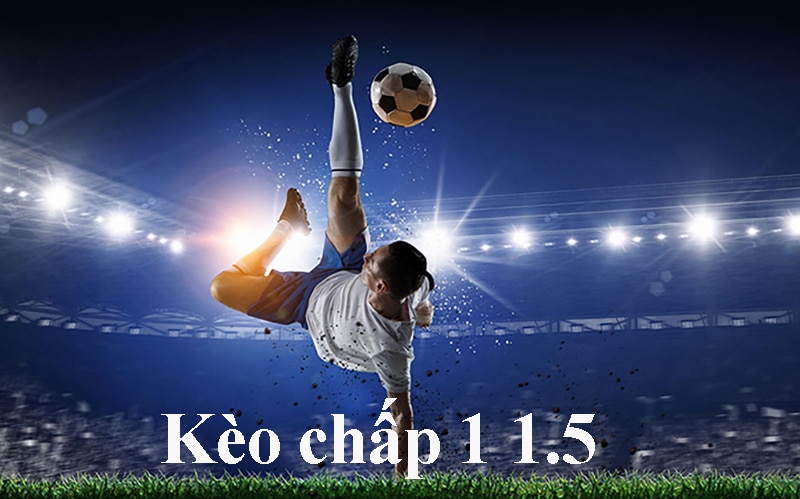 Kèo chấp 1 1.5