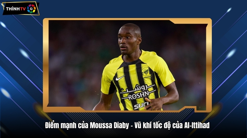 Moussa Diaby – Cầu thủ chạy cánh tốc độ của Al-Ittihad 3 Điểm mạnh của Moussa Diaby – Vũ khí tốc độ của Al-Ittihad