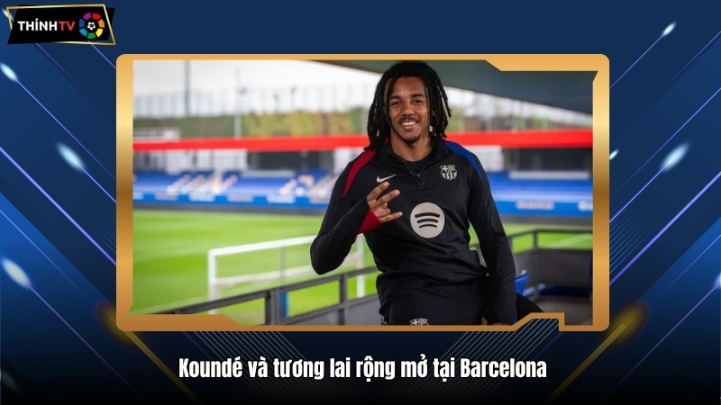 Jules Koundé – Trung vệ nổi bật của Clb bóng đá Barcelona 3 Koundé và tương lai rộng mở tại Barcelona