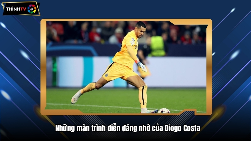 Diogo Costa – Thủ môn tài năng người gác đền của Porto 3 Những màn trình diễn đáng nhớ của Diogo Costa