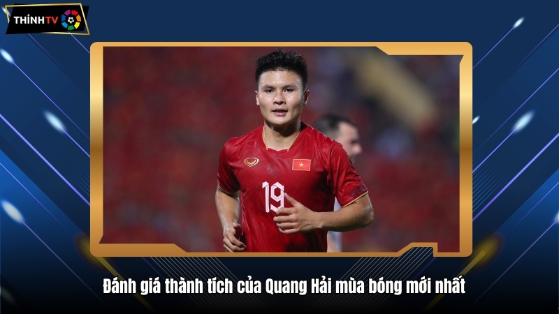 Đánh giá thành tích của Quang Hải mùa bóng mới nhất