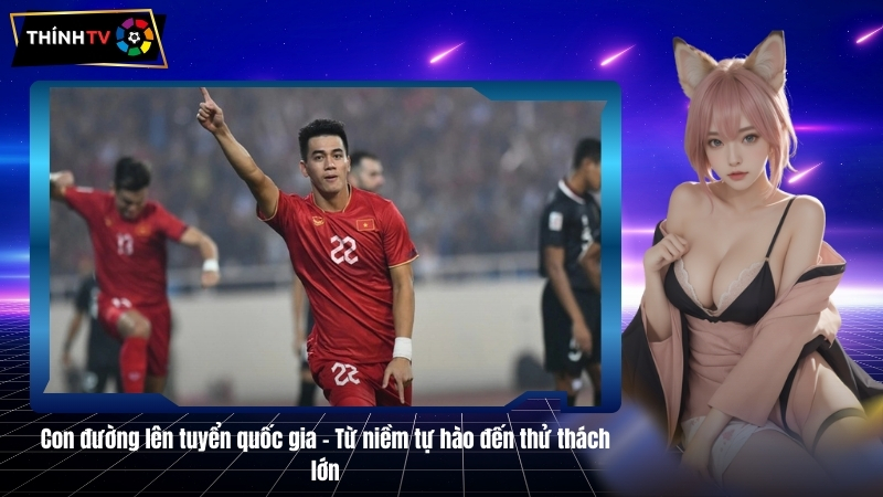 Con duong len tuyen quoc gia Tu niem tu hao den thu thach lon