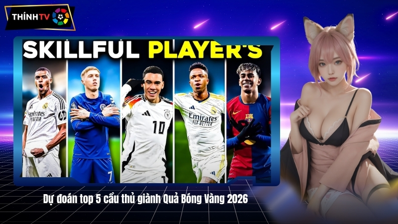 Dự đoán top 5 cầu thủ giành Quả Bóng Vàng 2026 được chú ý nhất 3 Du doan top 5 cau thu gianh Qua Bong Vang 2026