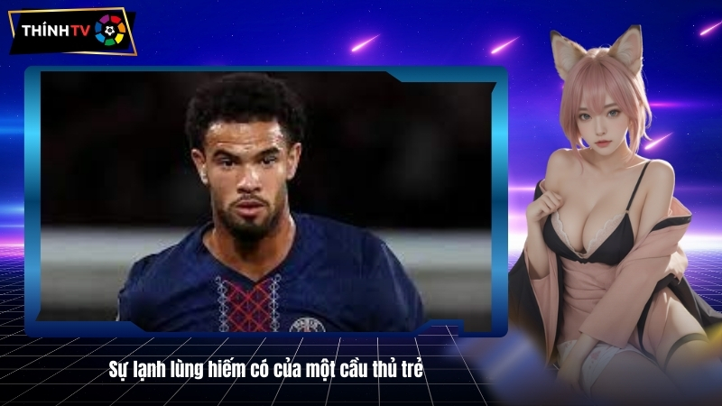 Su lanh lung hiem co cua mot cau thu tre